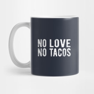 No Love No Tacos no love no tacos canada Mug